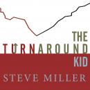 The Turnaround Kid: What I Learned Rescuing America's Most Troubled Companies Audiobook