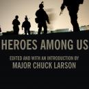 Heroes Among Us: Firsthand Accounts of Combat from America's Most Decorated Warriors in Iraq and Afg Audiobook
