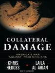 Collateral Damage: America's War Against Iraqi Civilians, Laila Al-Arian, Chris Hedges