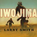 Iwo Jima: World War II Veterans Remember the Greatest Battle of the Pacific Audiobook