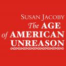 The Age of American Unreason Audiobook