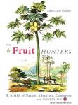 Fruit Hunters: A Story of Nature, Adventure, Commerce and Obsession, Adam Leith Gollner