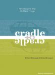 Cradle to Cradle: Remaking the Way We Make Things, Michael Braungart, William McDonough