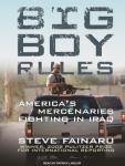 Big Boy Rules: America's Mercenaries Fighting in Iraq Audiobook