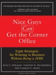 Nice Guys Can Get the Corner Office: Eight Strategies for Winning in Business Without Being a Jerk Audiobook