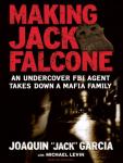 Making Jack Falcone: An Undercover FBI Agent Takes Down a Mafia Family Audiobook