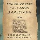 The Shipwreck That Saved Jamestown: The Sea Venture Castaways and the Fate of America Audiobook