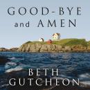 Good-bye and Amen: A Novel Audiobook