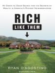 Rich Like Them: My Door-To-Door Search for the Secrets of Wealth in America's Richest Neighborhoods Audiobook