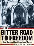 The Bitter Road to Freedom: A New History of the Liberation of Europe Audiobook