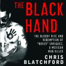 Cover of The Black Hand: The Bloody Rise and Redemption of 'Boxer' Enriquez, a Mexican Mob Killer