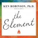 Element: How Finding Your Passion Changes Everything, Ken Robinson Ph.D., Lou Aronica