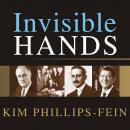 Invisible Hands: The Making of the Conservative Movement from the New Deal to Reagan Audiobook