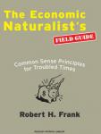 Economic Naturalists Field Guide: Common Sense Principles for Troubled Times Audiobook