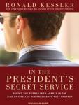 In the President's Secret Service: Behind the Scenes with Agents in the Line of Fire and the Preside Audiobook