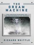The Dream Machine: The Untold History of the Notorious V-22 Osprey