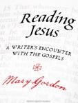 Reading Jesus: A Writer's Encounter with the Gospels Audiobook