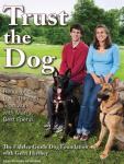 Trust the Dog: Rebuilding Lives Through Teamwork with Man's Best Friend