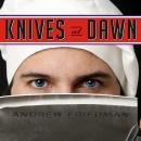 Knives at Dawn: America's Quest for Culinary Glory at the Legendary Bocuse d'Or Competition Audiobook