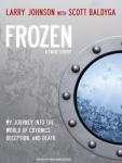Frozen: My Journey Into the World of Cryonics, Deception, and Death Audiobook