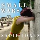 Small Wars: A Novel Audiobook