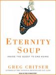 Eternity Soup: Inside the Quest to End Aging Audiobook