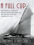 Full Cup: Sir Thomas Lipton's Extraordinary Life and His Quest for the America's Cup Audiobook