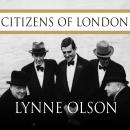 Citizens of London: The Americans Who Stood with Britain in Its Darkest, Finest Hour Audiobook