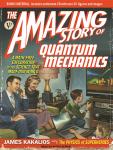 Amazing Story of Quantum Mechanics: A Math-Free Exploration of the Science That Made Our World, James Kakalios