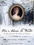 Mrs. Adams in Winter: A Journey in the Last Days of Napoleon Audiobook