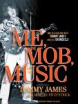 Me, the Mob, and the Music: One Helluva Ride with Tommy James and the Shondells Audiobook