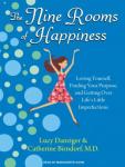 Nine Rooms of Happiness: Loving Yourself, Finding Your Purpose, and Getting Over Life's Little Imperfections, Catherine Birndorf, Lucy Danziger