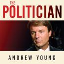 The Politician: An Insider's Account of John Edwards's Pursuit of the Presidency and the Scandal Tha Audiobook