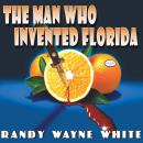 The Man Who Invented Florida Audiobook