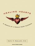 Healing Hearts: A Memoir of a Female Heart Surgeon Audiobook