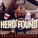Hero Found: The Greatest POW Escape of the Vietnam War, Bruce Henderson