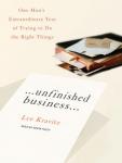 Unfinished Business: One Man's Extraordinary Year of Trying to Do the Right Things