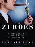 Cover of The Zeroes: My Misadventures in the Decade Wall Street Went Insane