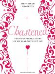 Chastened: The Unexpected Story of My Year Without Sex, Hephzibah Anderson
