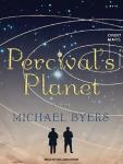 Percival's Planet: A Novel, Michael Byers