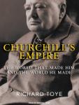 Churchill's Empire: The World That Made Him and the World He Made Audiobook