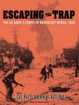 Escaping the Trap: The US Army X Corps in Northeast Korea, 1950, Roy E. Appleman