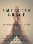 American Grace: How Religion Divides and Unites Us Audiobook