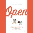 Open: What Happens When You Get Real, Get Honest, and Get Accountable Audiobook