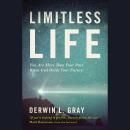 Limitless Life: You Are More Than Your Past When God Holds Your Future Audiobook