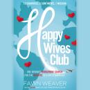 Happy Wives Club: One Woman's Worldwide Search for the Secrets of a Great Marriage Audiobook