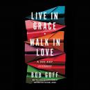 Live in Grace, Walk in Love: A 365-Day Journey Audiobook