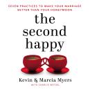 The Second Happy: Seven Practices to Make Your Marriage Better Than Your Honeymoon Audiobook