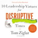10 Leadership Virtues for Disruptive Times: Coaching Your Team Through Immense Change and Challenge Audiobook