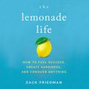 The Lemonade Life: How to Fuel Success, Create Happiness, and Conquer Anything Audiobook